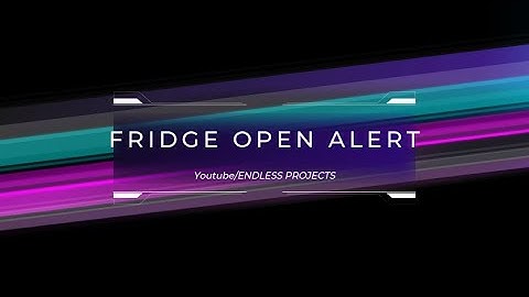 Fridge open alert - ARDUINO