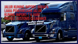 JALUR KUNING IMPORT: BERAPA LAMA PEMERIKSAAN JALUR KUNING IMPORT  6 HARI PROSES CUSTOMS CLEARANCE