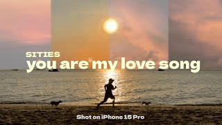 SITIES - You are my love song  (Official MV - Shot on iphone 15 pro)