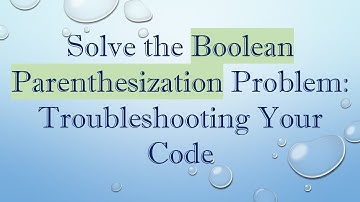 Solve the Boolean Parenthesization Problem: Troubleshooting Your Code