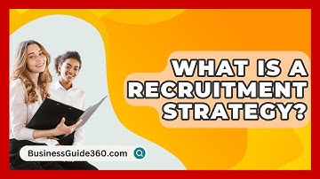 What Is A Recruitment Strategy? - BusinessGuide360.com