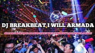 DJ I WILL ARMADA √ SAYANG MENIKAHLAH DENGANKU KAU JAWABAN DARI SEMUA DOAKU BREAKBEAT FULL BASS MIX