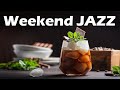 Summer Weekend JAZZ Music - Joyful Bossa Nova JAZZ For Weekend & Relaxing