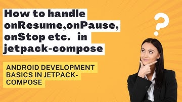 How to handle onResume, onPause, onStart, onStop in jetpack-compose | Android development basics.
