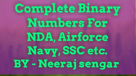 Binary Numbers Full video for NDA, Airforce, Navy, SSC,etc.