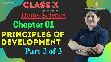 Class X Home Science Chapter 1: Principles of Development (Part 2 of 3)
