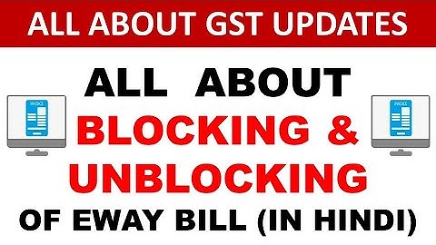 Hindi | E-Way Bill Blocking and Unblocking for Taxpayers || webinar by GSTN