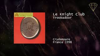 Le Knight Club - Troobadoor