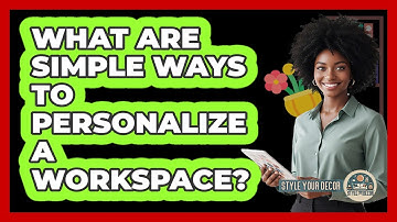 What Are Simple Ways To Personalize A Workspace?