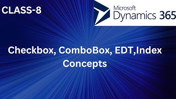 Checkbox, ComboBox, EDT,Index Concepts  | Microsoft dynamics 365 tutorial | CRM
