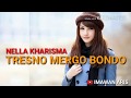 HIP HOP - TRESNO MERGO BONDO NELLA KHARISMA (LIRIK)