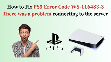 How to Fix PS5 Error Code WS-116483-3 There was a problem connecting to the server