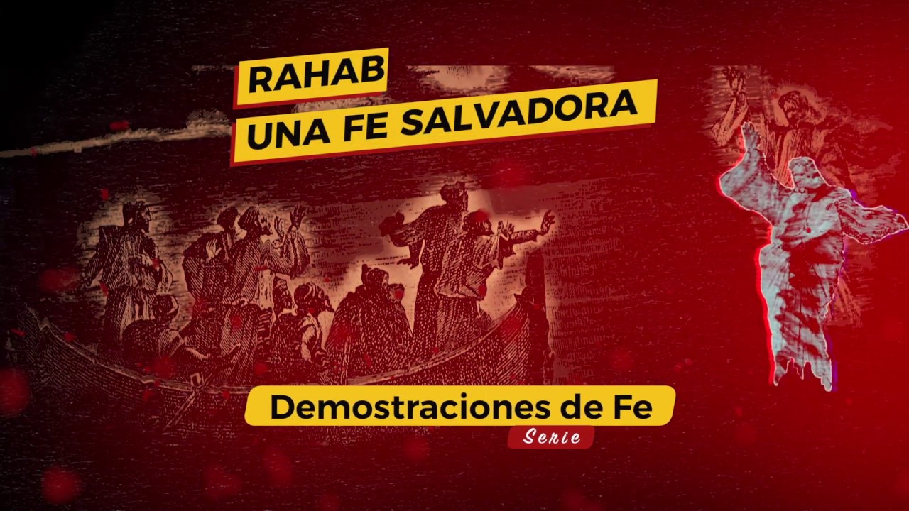 Devocionales Justo a Tiempo RAHAB UNA FE SALVADORA SERIE DEMOSTRACIONES DE FE Pastor Devocionales Justo a Tiempo RAHAB UNA FE SALVADORA SERIE DEMOSTRACIONES DE FE Pastor