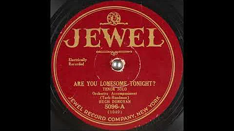 Hugh Donovan - Are You Lonesome Tonight? (1927)