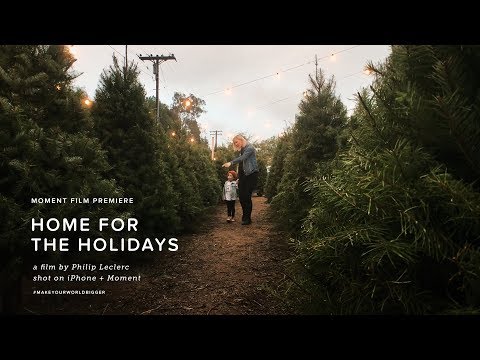 Moment Films: “Home for the Holidays” | a film by Philip Leclerc shot on iPhone + Moment