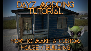 DayZ Modding Tutorial, How to make a custom House / Building