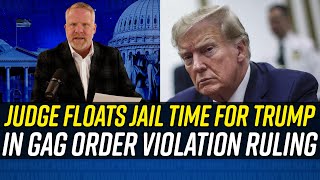 Judge READY TO THROW TRUMP IN JAIL for Future Gag Order Violations!!!