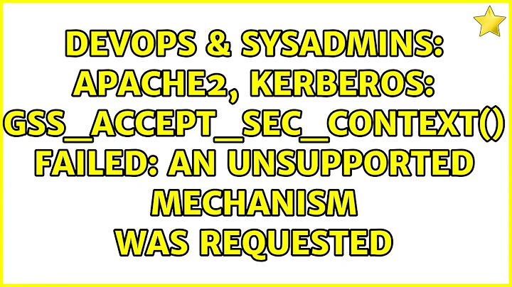 Apache2, Kerberos: gss_accept_sec_context() failed: An unsupported mechanism was requested