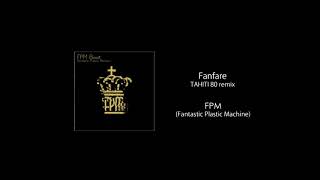 FPM (Fantastic Plastic Machine) / Fanfare（TAHITI 80 remix）