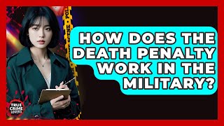 How Does The Death Penalty Work In The Military? - True Crime Lovers