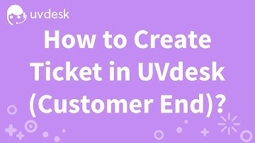 How to create a ticket in UVdesk?