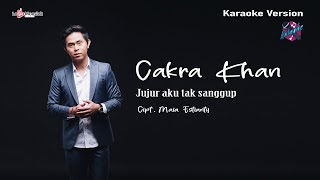 Cakra Khan - Jujur Aku Tak Sanggup (  Karaoke Video )