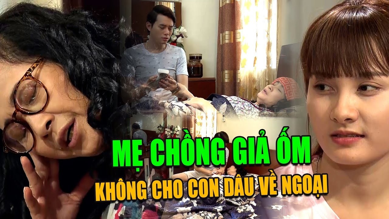 Chiêu trò GIẢ ỐM của mẹ chồng để NGĂN CẢN con dâu VỀ NHÀ NGOẠI | Sống Chung Với Mẹ Chồng