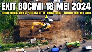 Exit Tol Bocimi Tahap 3 Terbaru 18 Mei 2024 | Kabar Exit Tol Cibolang Kaler | Tol Bocimi Tahap 3