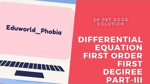 Differential equations First Order First Degree -Part-iii/Sn dey  Book solution