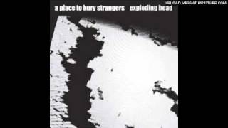 A Place to Bury Strangers - Ego Death