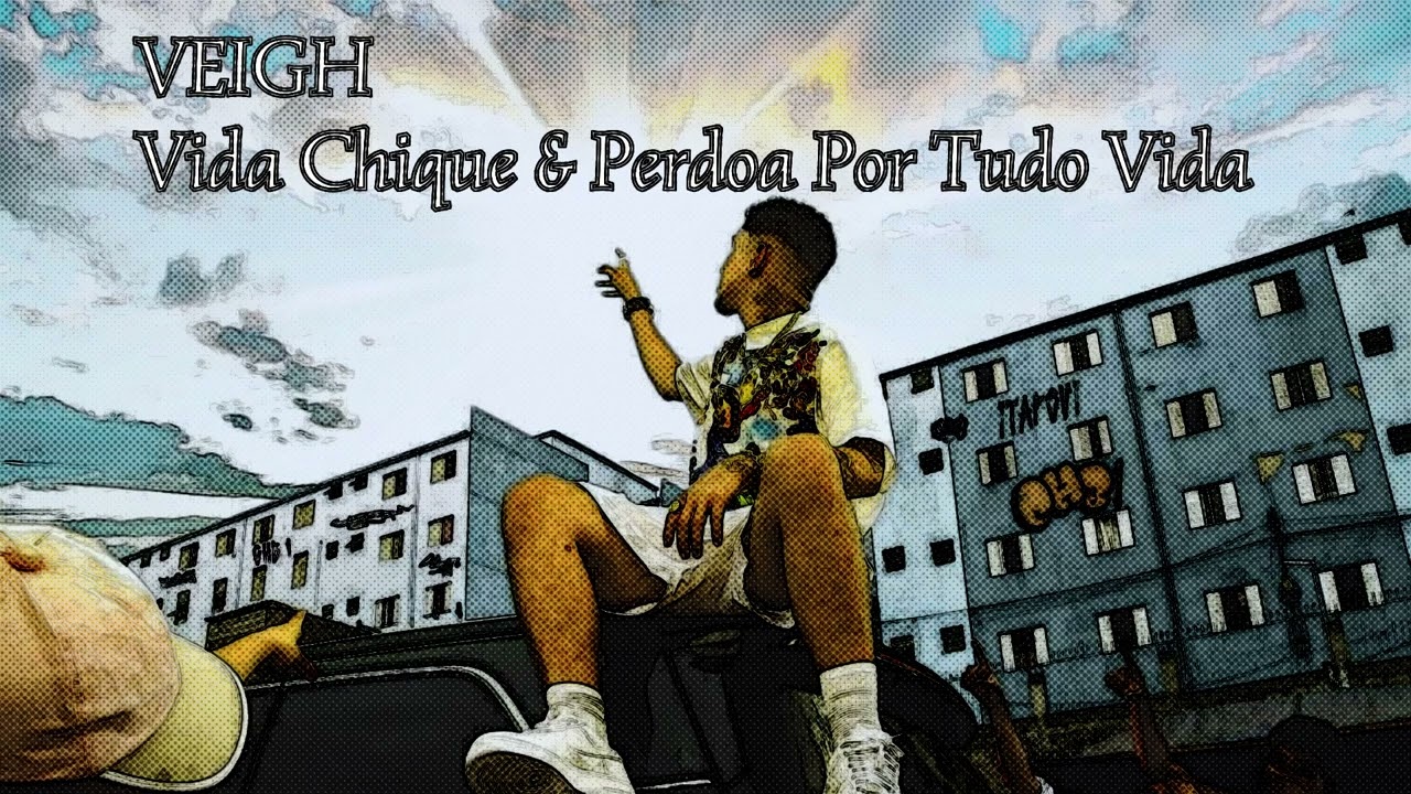 VEIGH - Vida Chique & Perdoa Por Tudo Vida