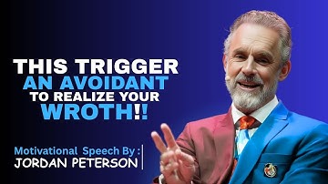 “This Triggers an Avoidant to Realize Your Worth” | Motivational Speech By Jordan Peterson