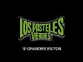 LOS PASTELES VERDES -  GRANDES EXITOS