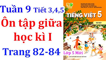 Tiếng việt lớp 5 Kết nối tri thức Ôn tập giữa học kì 1 Tiết 3,4,5