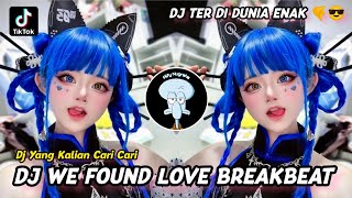 DJ WE FOUND LOVE X STAREO LOVE BREAKBEAT FULL BASS TERBARU VIRAL TIKTOK