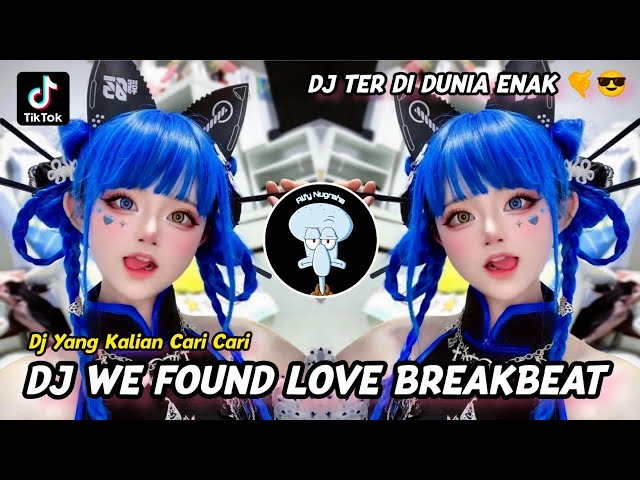 DJ WE FOUND LOVE X STAREO LOVE BREAKBEAT FULL BASS TERBARU VIRAL TIKTOK class=