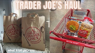 WHAT $100 GETS YOU AT TRADER JOE