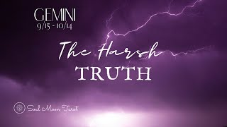 GEMINI: The Harsh Truth  9/15 - 10/14