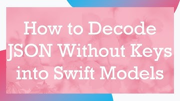 How to Decode JSON Without Keys into Swift Models
