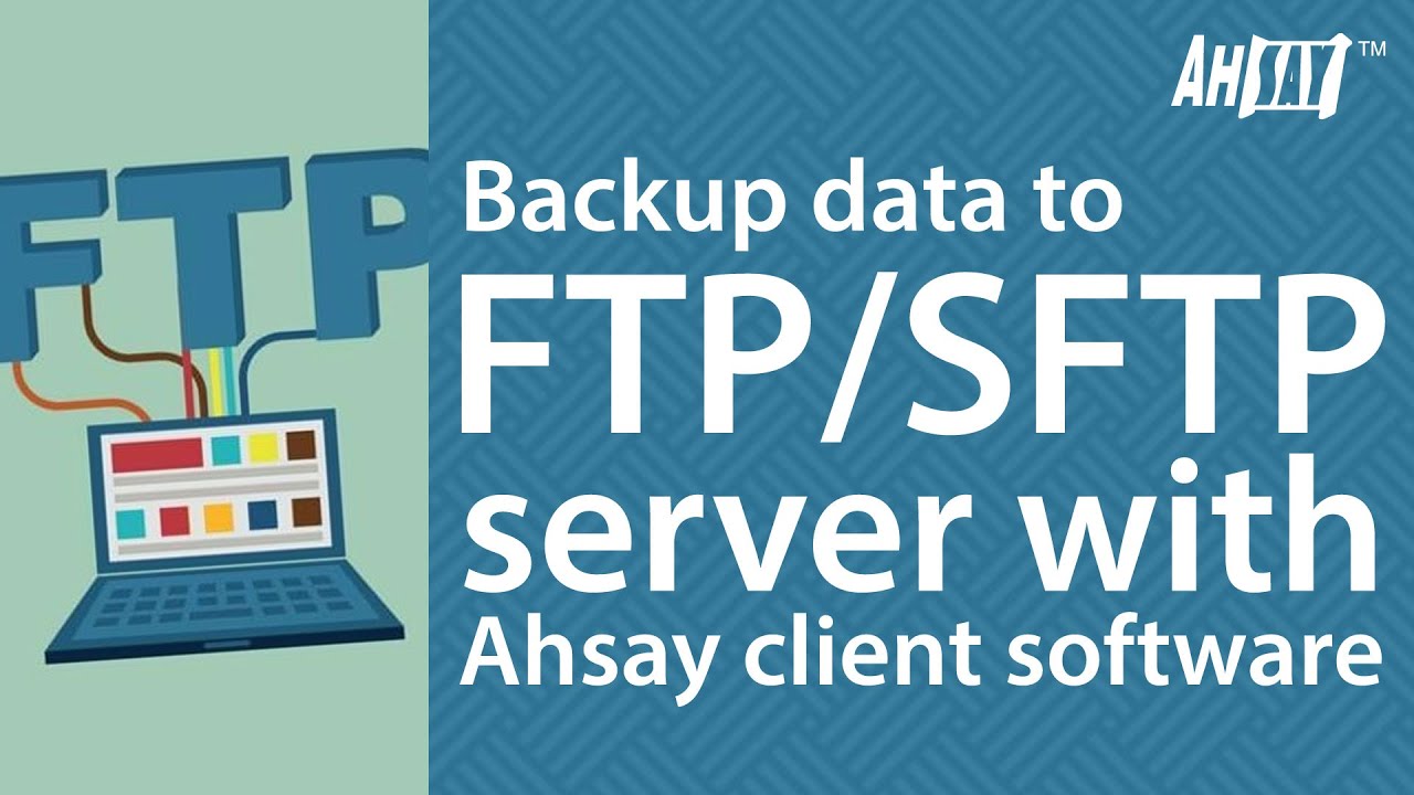 How to backup data to FTP / SFTP server with Ahsay client software