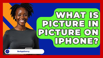 What Is Picture In Picture On IPhone? - Be App Savvy