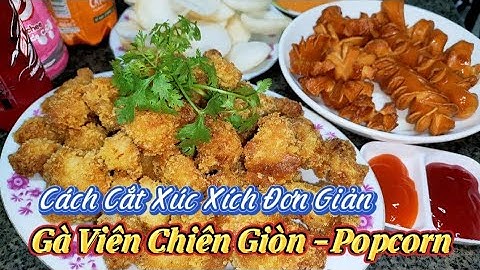 #Cách cắt xúc xích đơn giản - Nhưng đẹp mắt - Gà viên chiên giòn / Popcorn || NguyenThao NT3