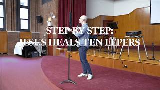 Step by Step: Jesus Heals Ten Lepers - Luke 17:11-19 - Walt Quick