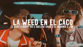EL BOKE  X ROCHY RD X SHELOW SHAQ X ELE A EL DOMINIO X JON Z - LA WEED EN EL CACO (LETRAS-LYRICS)