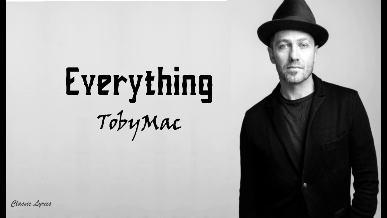 Everything lyrics. TOBYMAC elements. Тоби Мак певец. TOBYMAC the elements 2018. TOBYMAC Lyrics.