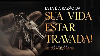 AULA 05 [03/10 às 20h] A RAZÃO DA SUA VIDA ESTAR TRAVADA!