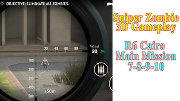 Sniper Zombie 3D Gameplay | R6 Cairo Main Mission 7-8-9-10 | Sniper Zombie 2
