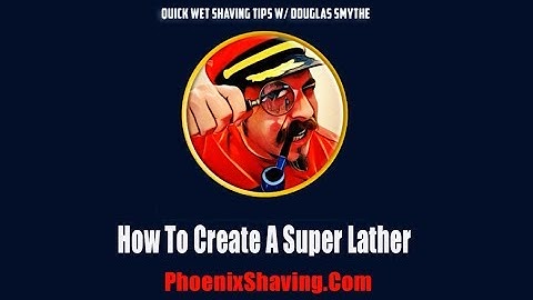How To Make Super Shaving Lather - Wet Shaving Tips, Tricks & Hacks w/ Douglas Smythe