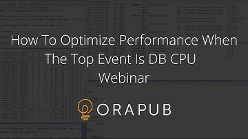 OraPub | Oracle: How To Optimize Performance When The Top Event Is DB CPU