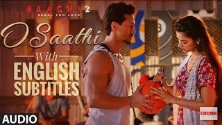 O Saathi-Baaghi 2 with English Subtitles || Atif Aslam Song 2018